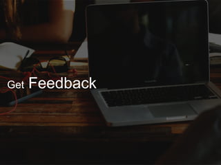Get Feedback