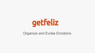 Organize and Evoke Emotions
 