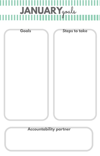 JANUARYgoals
Accountability partner
Steps to takeGoals
 