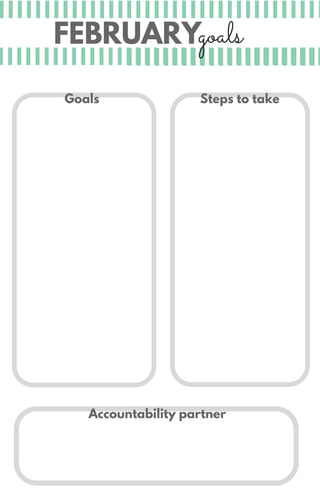 FEBRUARYgoals
Accountability partner
Steps to takeGoals
 