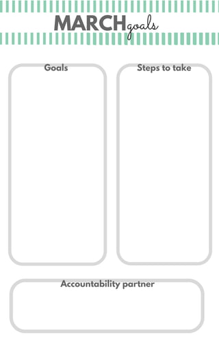 MARCHgoals
Accountability partner
Steps to takeGoals
 