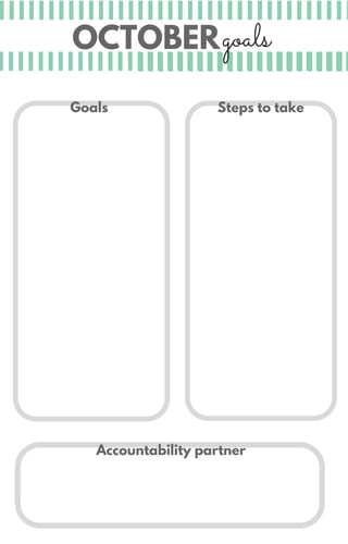 OCTOBERgoals
Accountability partner
Steps to takeGoals
 