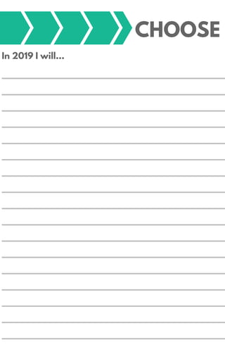 CHOOSE
In 2019 I will...
 