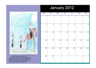 January 2012
                                                             Mon        Tue        Wed        Thu        Fri        Sat        Sun

                                                                                                                                      1




                                                                    2          3          4          5          6          7          8




                                                                    9         10         11         12         13         14         15




                                                                   16         17         18         19         20         21         22




                                                                   23         24         25         26         27         28         29




      The Custom of entering the village on foot
                                                                   30         31
 In the case that the groom was from a village other than
the bride's, he would have to go the bride's village along
with his guests, usually on an animal like a donkey. In
order to show respect and submissiveness to the new
community he had to enter the village on foot.

                                                                                                                    25
 