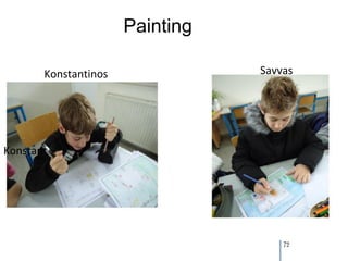 Painting

       Konstantinos              Savvas




Konstant




                                     72
 