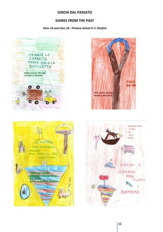 GIOCHI DAL PASSATO

          GAMES FROM THE PAST
Class 1A and class 1B - Primary School in S. Onofrio




                                                       84
 