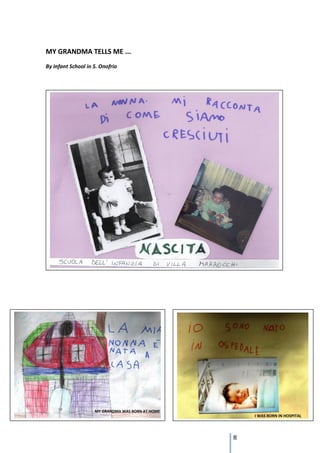 MY GRANDMA TELLS ME ...
By Infant School in S. Onofrio




                                 81
 