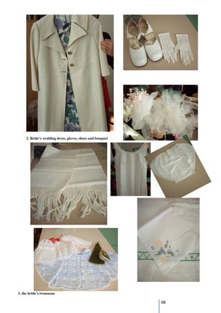 2. Bride’s wedding dress, gloves, shoes and bouquet




3. the bride’s trousseau

                                                           108
 