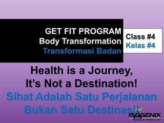 Class #4Kelas#4GET FIT PROGRAMBody TransformationTransformasiBadanHealth is aJourney, It’s Not a Destination! Sihat Adalah Satu Perjalanan Bukan Satu Destinasi!  