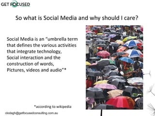 <ul><li>So what is Social Media and why should I care? </li></ul>Social Media is an “umbrella term  that defines the vario...