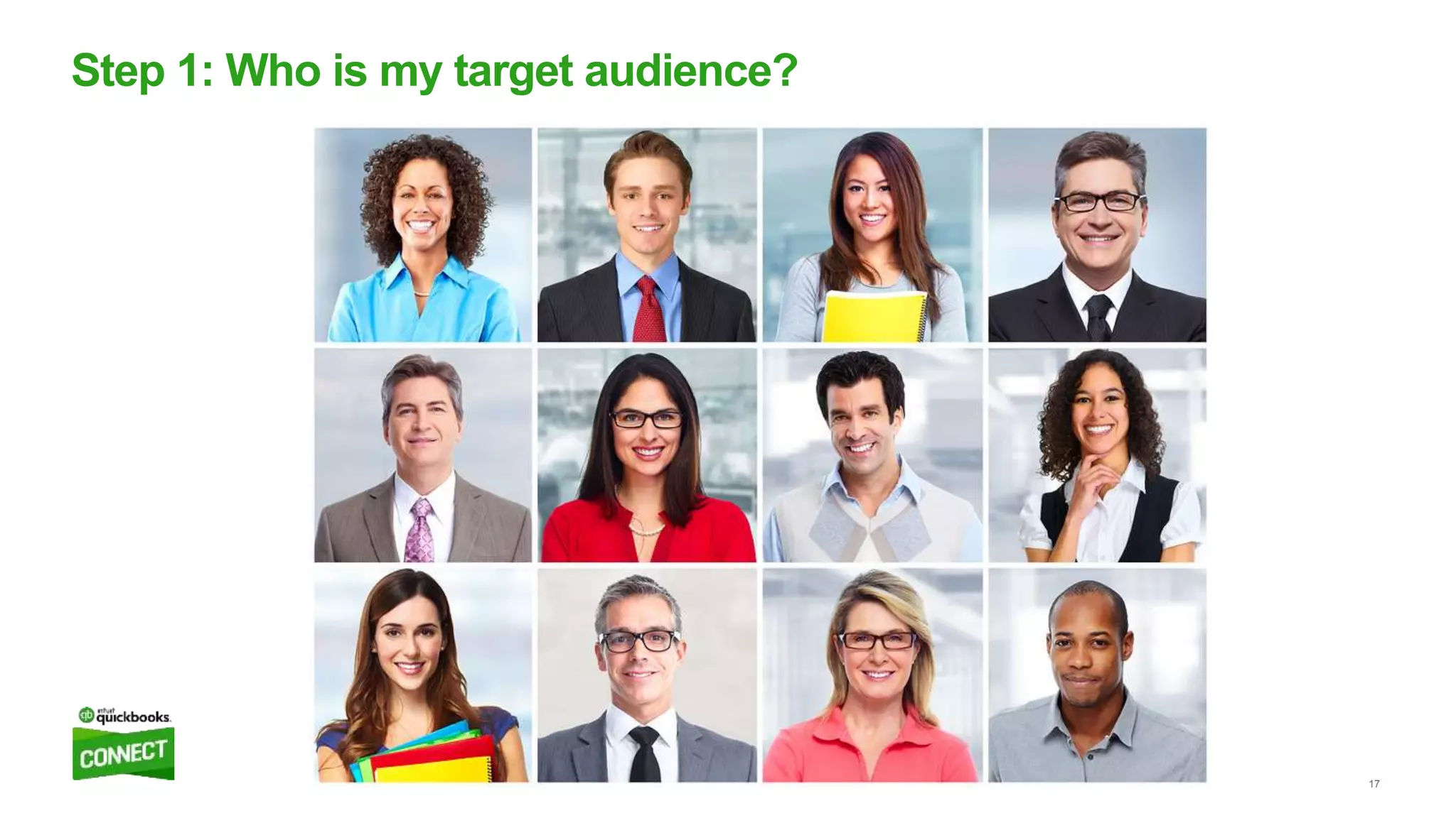 17
Step 1: Who is my target audience?
 