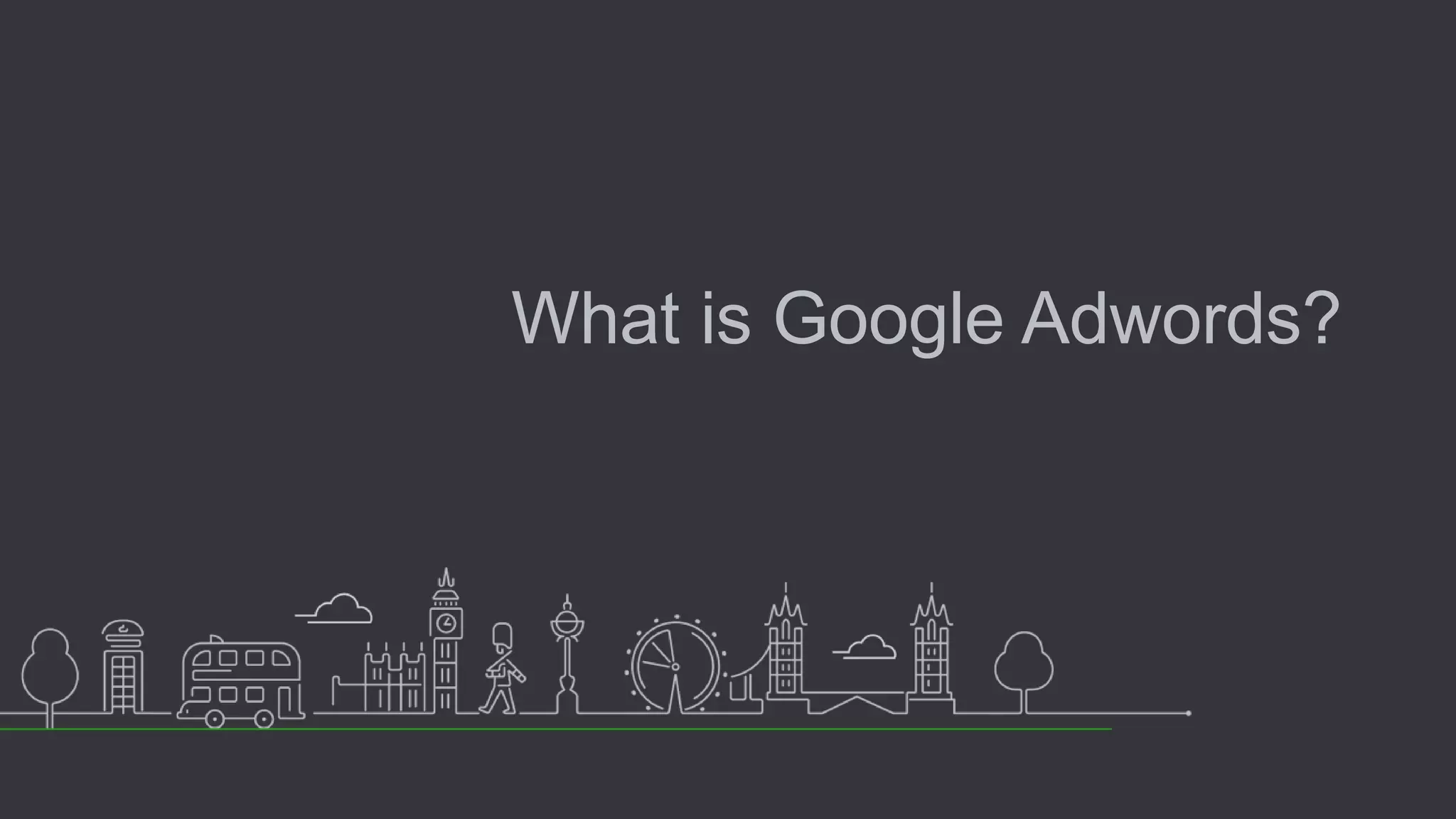 What is Google Adwords?
 
