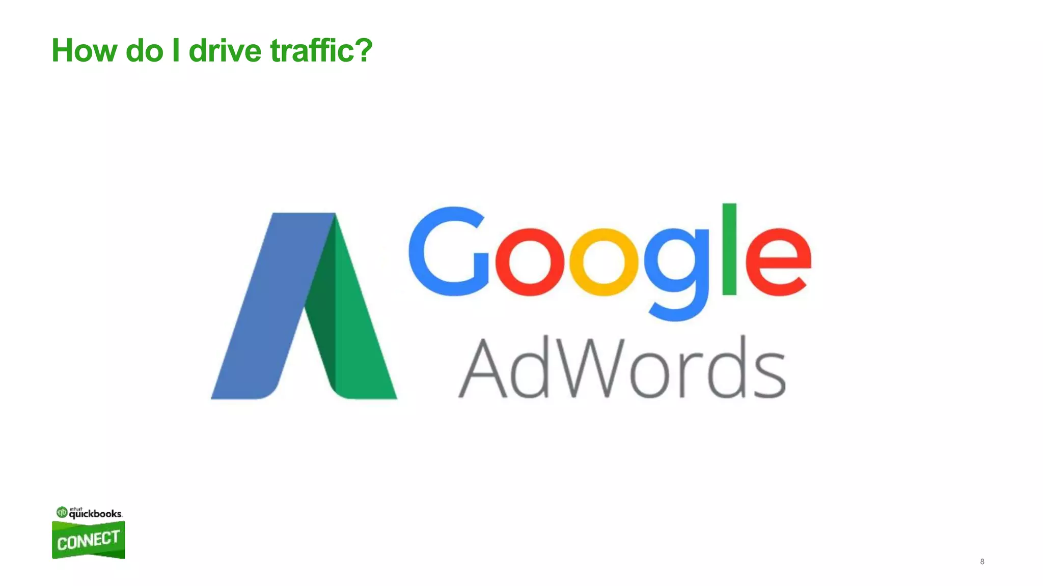 8
How do I drive traffic?
 