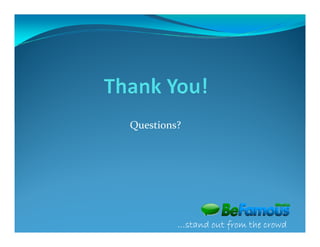 Questions?




         …stand out from the crowd
 