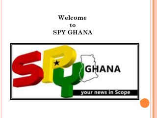 Welcome
to
SPY GHANA
 