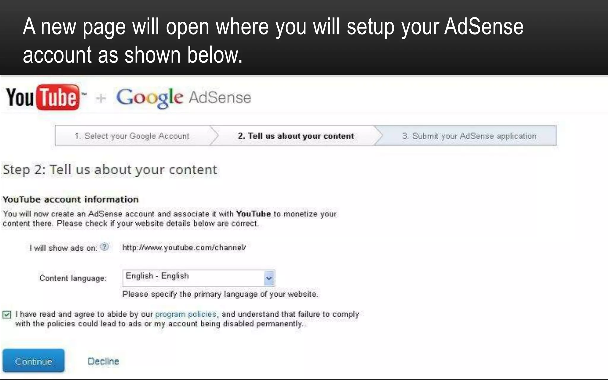 A new page will open where you will setup your AdSense
account as shown below.
 