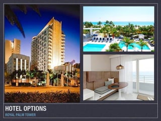 HOTEL OPTIONS
ROYAL PALM TOWER
 