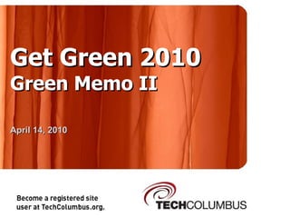 Get Green 2010 Green Memo II April 14, 2010 