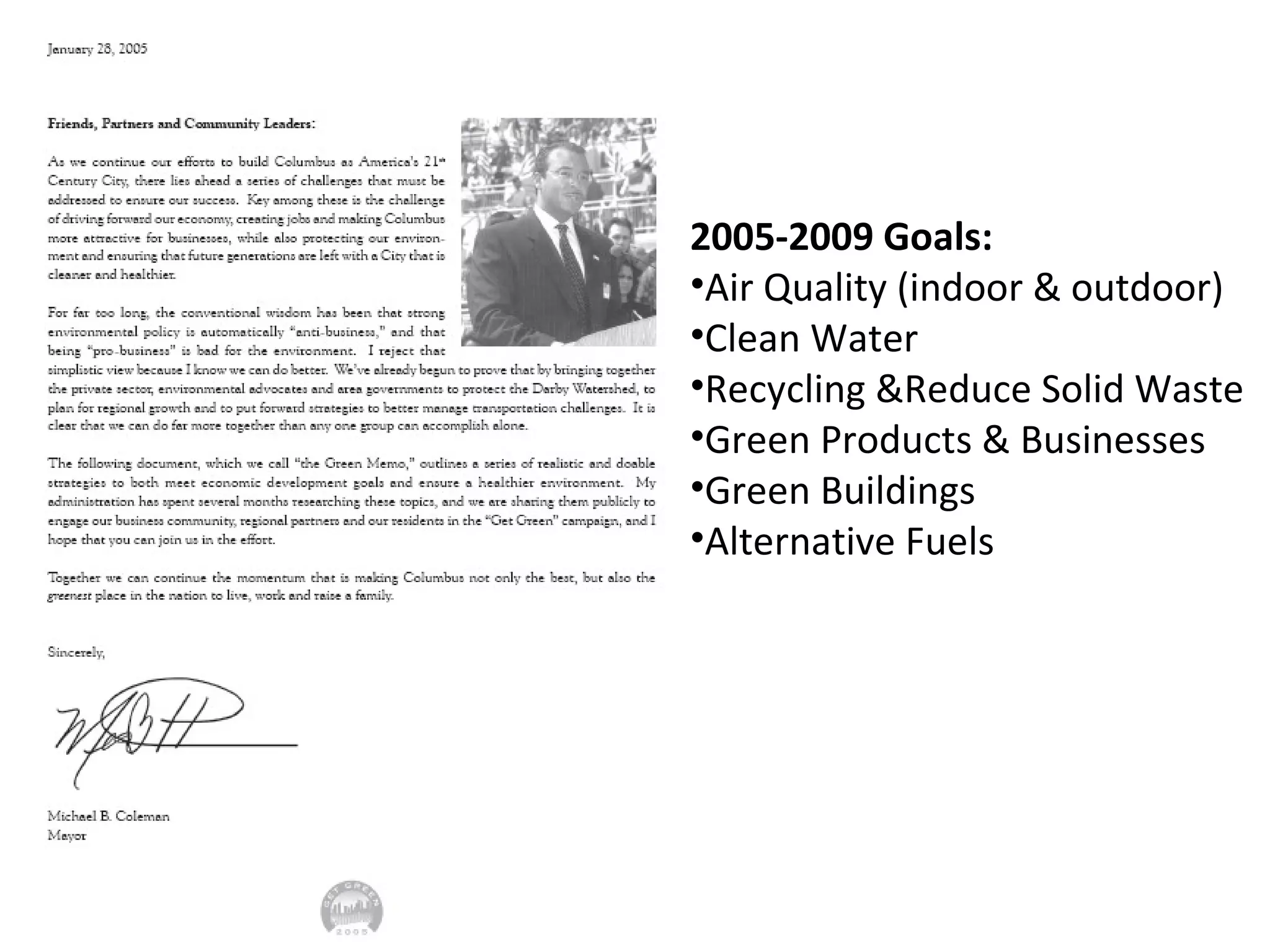 2005-2009 Goals: Air Quality (indoor & outdoor) Clean Water Recycling &Reduce Solid Waste Green Products & Businesses Green Buildings Alternative Fuels 