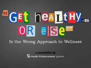 "Get Healthy... Or Else" Is the Wrong Approach to Wellness