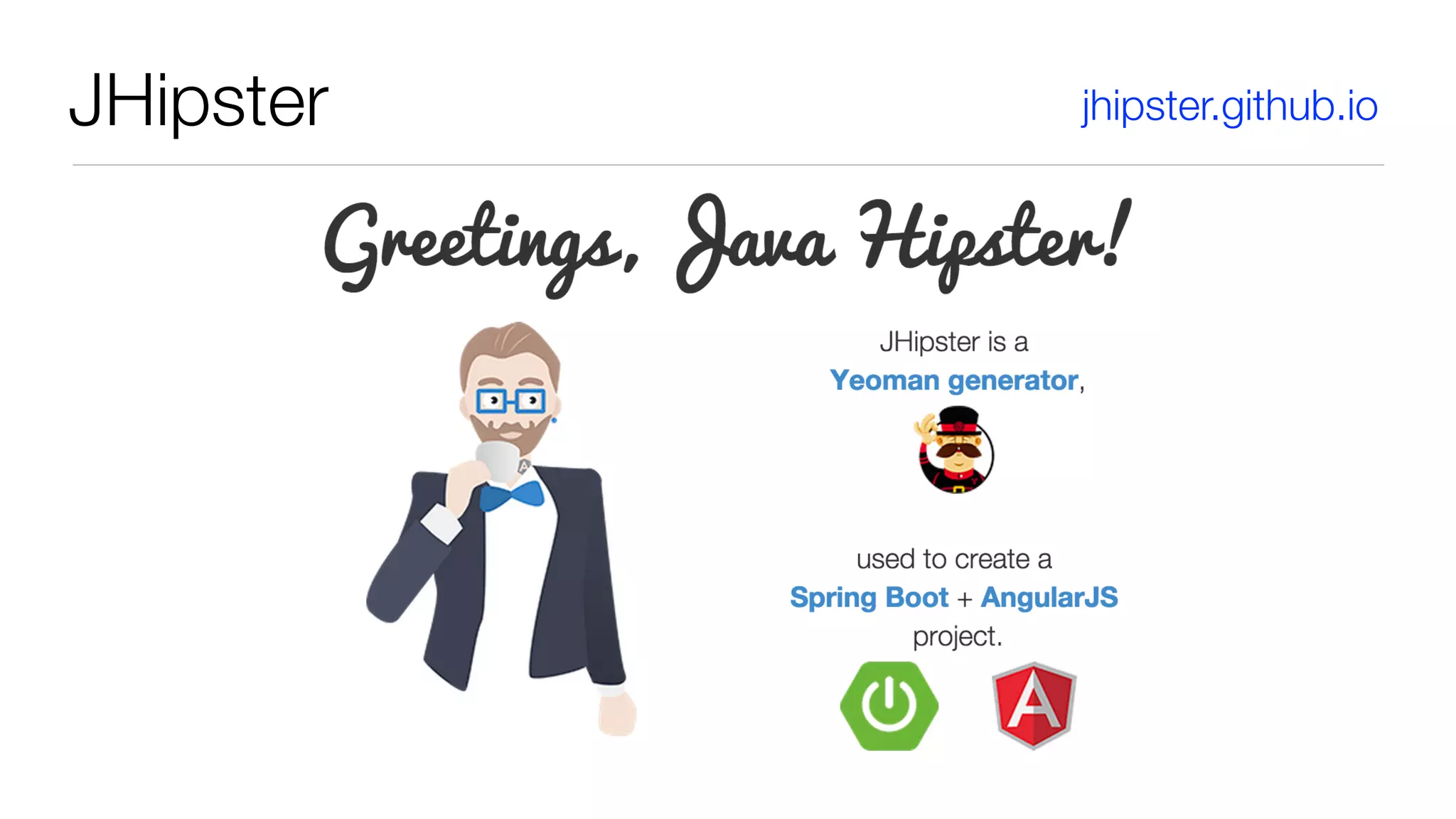JHipster jhipster.github.io
 