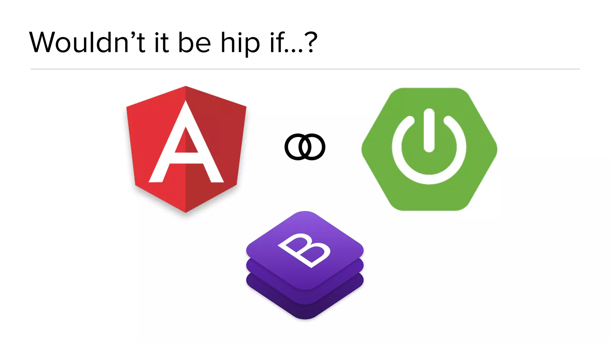 Wouldn’t it be hip if…?
⚭
 