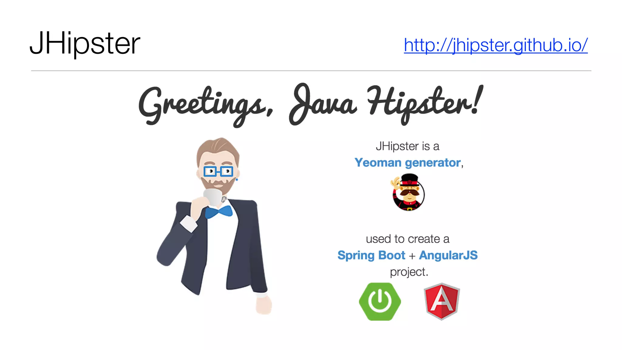JHipster http://jhipster.github.io/ 