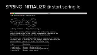 SPRING INITIALIZR @ start.spring.io
 