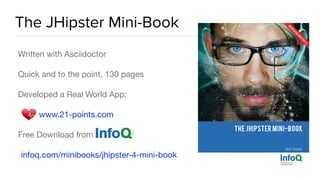 The JHipster Mini-Book
Written with Asciidoctor

Quick and to the point, 130 pages

Developed a Real World App:

www.21-points.com 

Free Download from 

infoq.com/minibooks/jhipster-4-mini-book
 