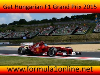 Get Hungarian F1 Grand Prix 2015
www.formula1online.net
 