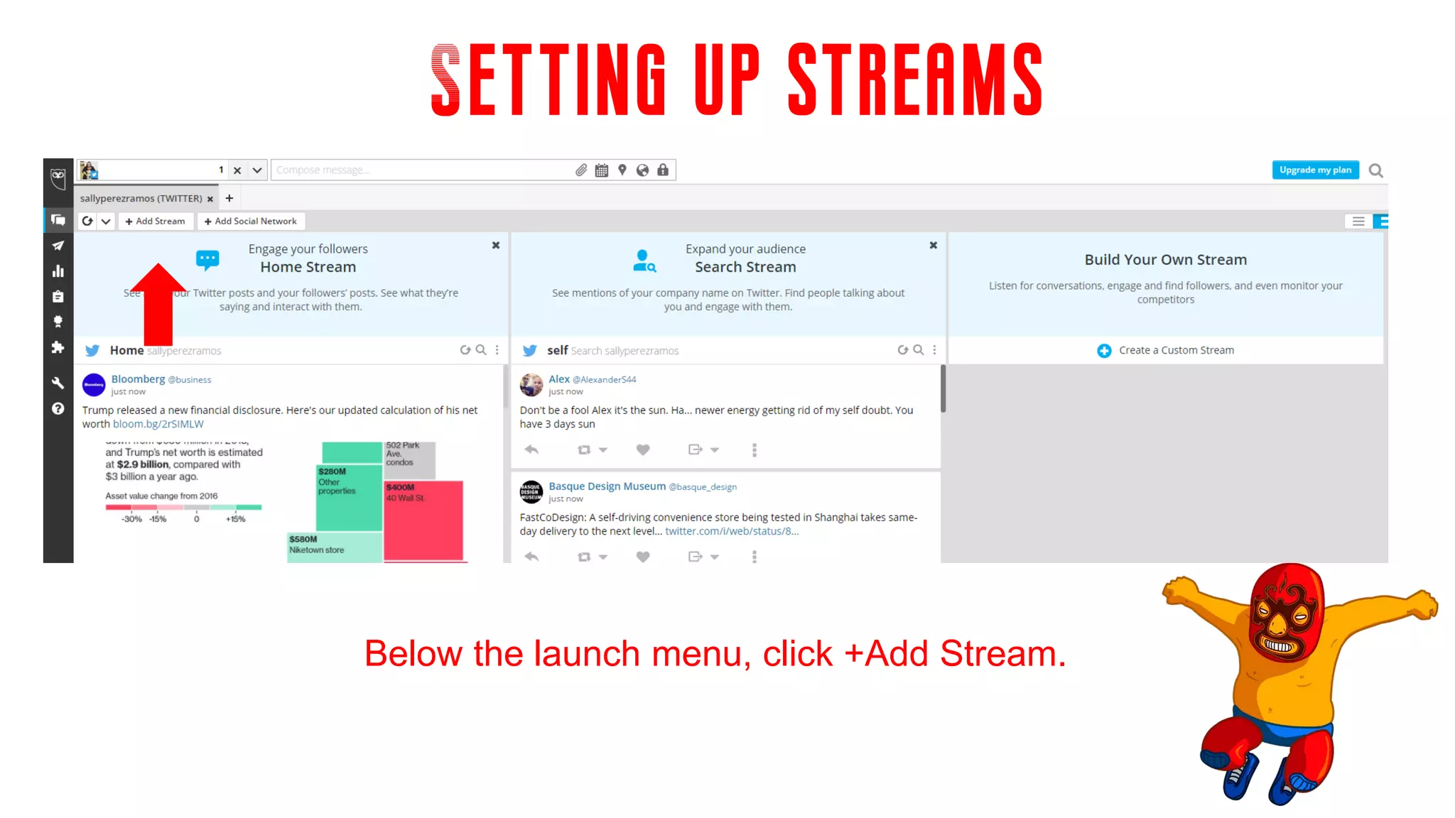 Setting up streams
Below the launch menu, click +Add Stream.
 
