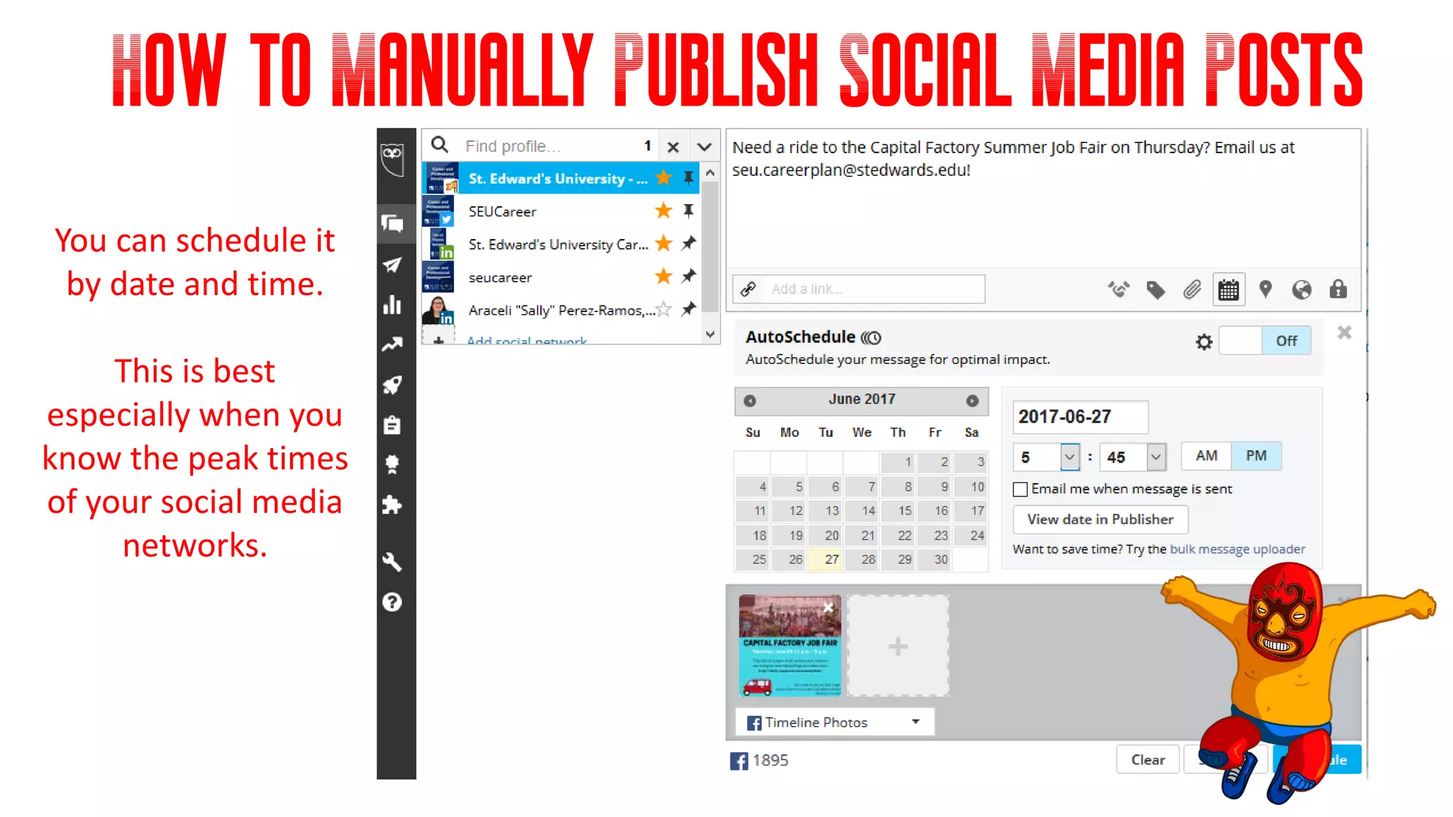 How to Manually Publish Social Media Posts
You can schedule it
by date and time.
This is best
especially when you
know the peak times
of your social media
networks.
 