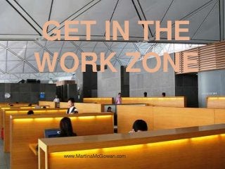 GET IN THE
WORK ZONE

www.MartinaMcGowan.com

 