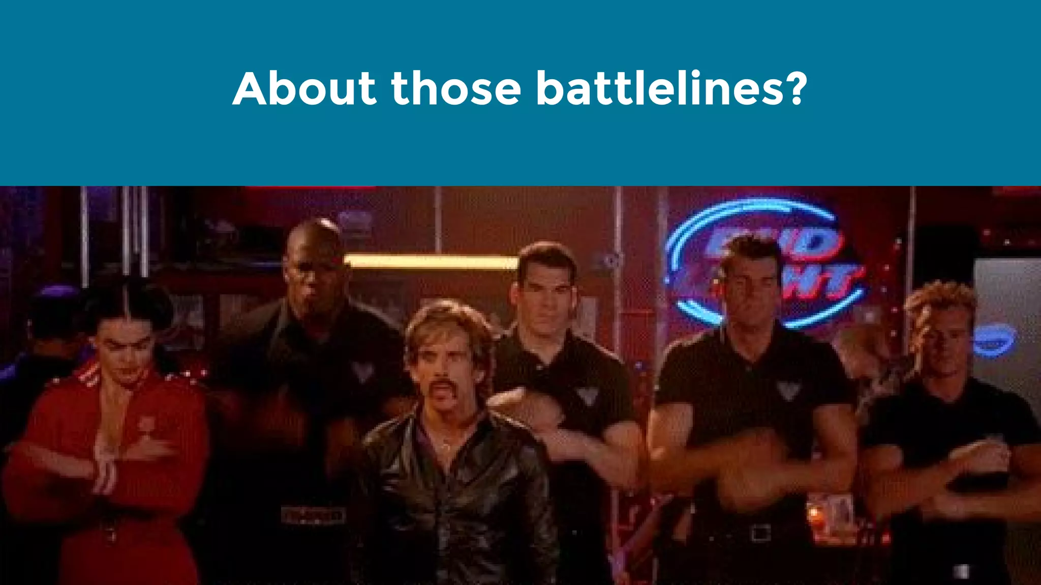 About those battlelines? 