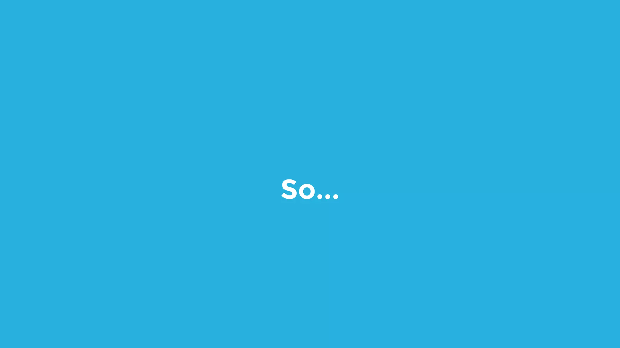 So... 