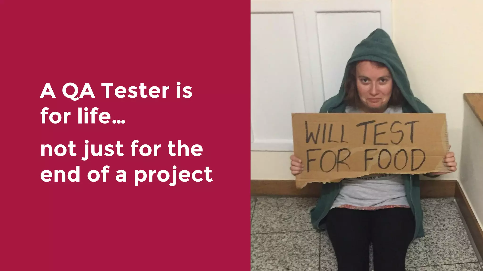 A QA Tester is for life… not just for the end of a project 