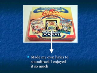    Made my own lyrics to
    soundtrack I enjoyed
    it so much
 