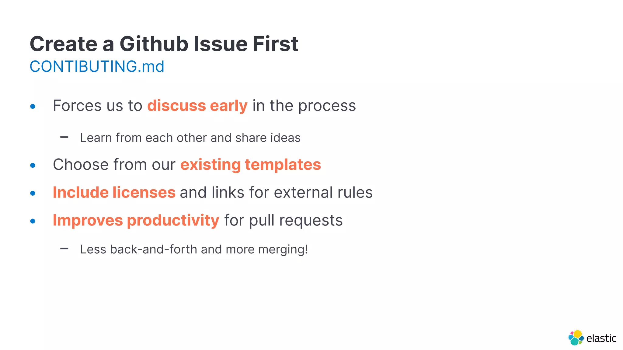 Create a Github Issue First
CONTIBUTING.md
• Forces us to discuss early in the process
– Learn from each other and share ideas
• Choose from our existing templates
• Include licenses and links for external rules
• Improves productivity for pull requests
– Less back-and-forth and more merging!
 