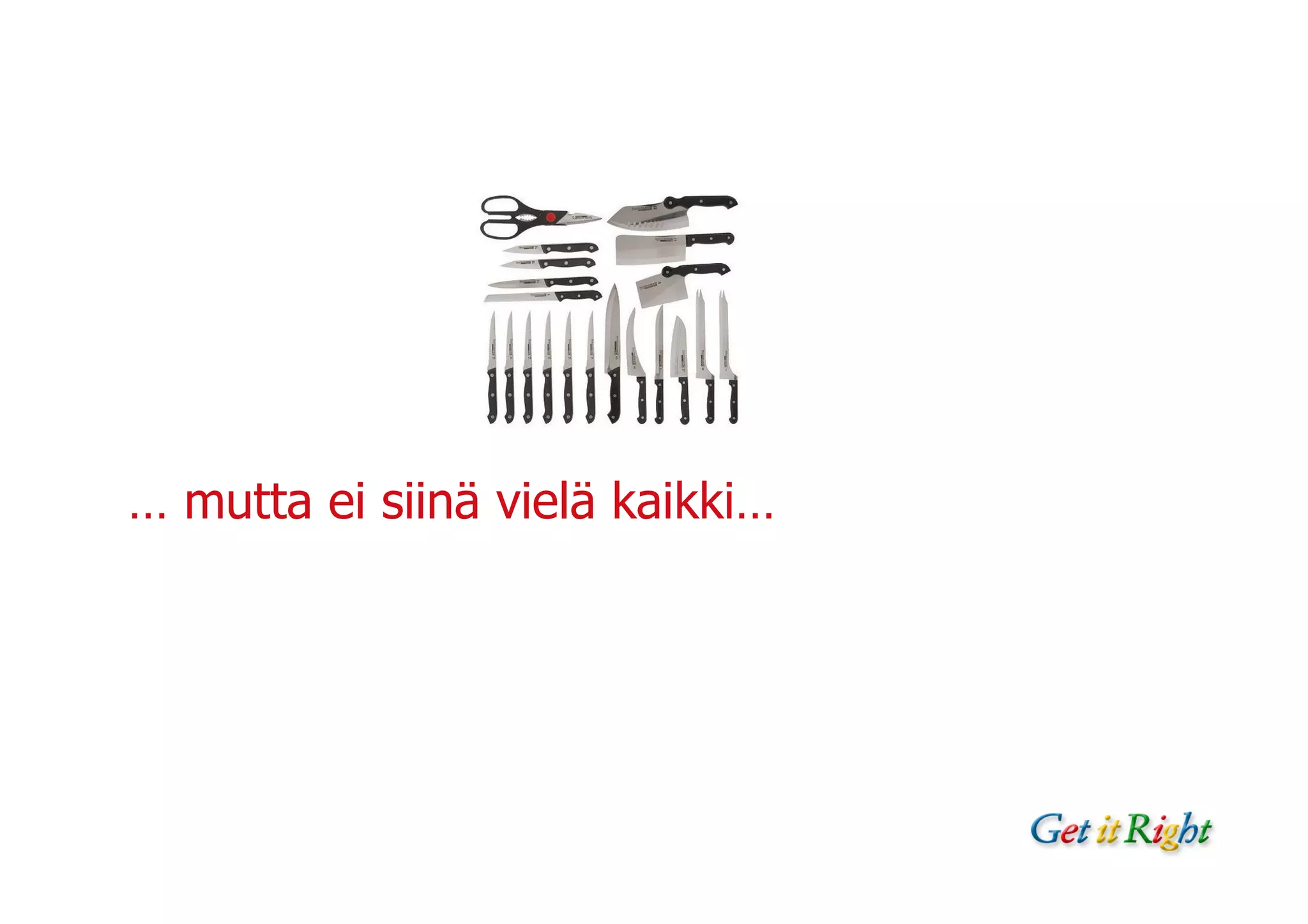 … mutta ei siinä vielä kaikki…
 