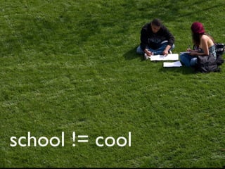 school != cool 
