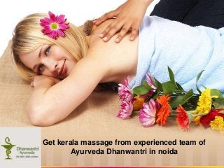 Get kerala massage from experienced team of
Ayurveda Dhanwantri in noida

 