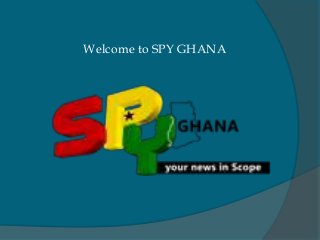 Welcome to SPY GHANA
 