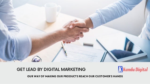 OUR WAY OF MAKING OUR PRODUCTS REACH OUR CUSTOMER'S HANDS
GET LEAD BY DIGITAL MARKETING
 