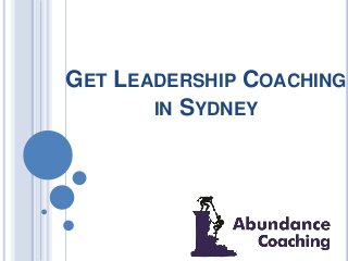 GET LEADERSHIP COACHING
IN SYDNEY
 