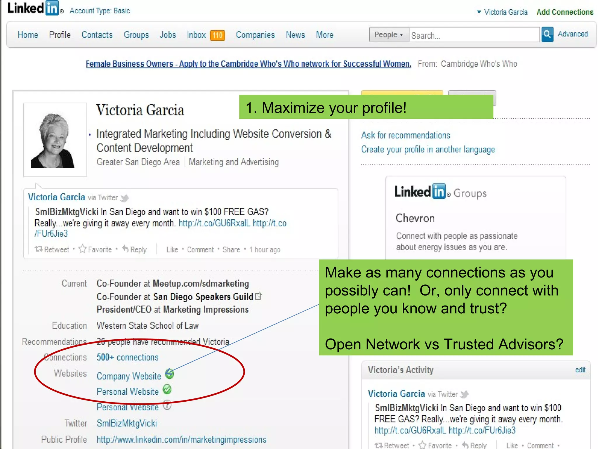 Make as many connections as you possibly can!  Or, only connect with people you know and trust? Open Network vs Trusted Advisors? 1. Maximize your profile! 