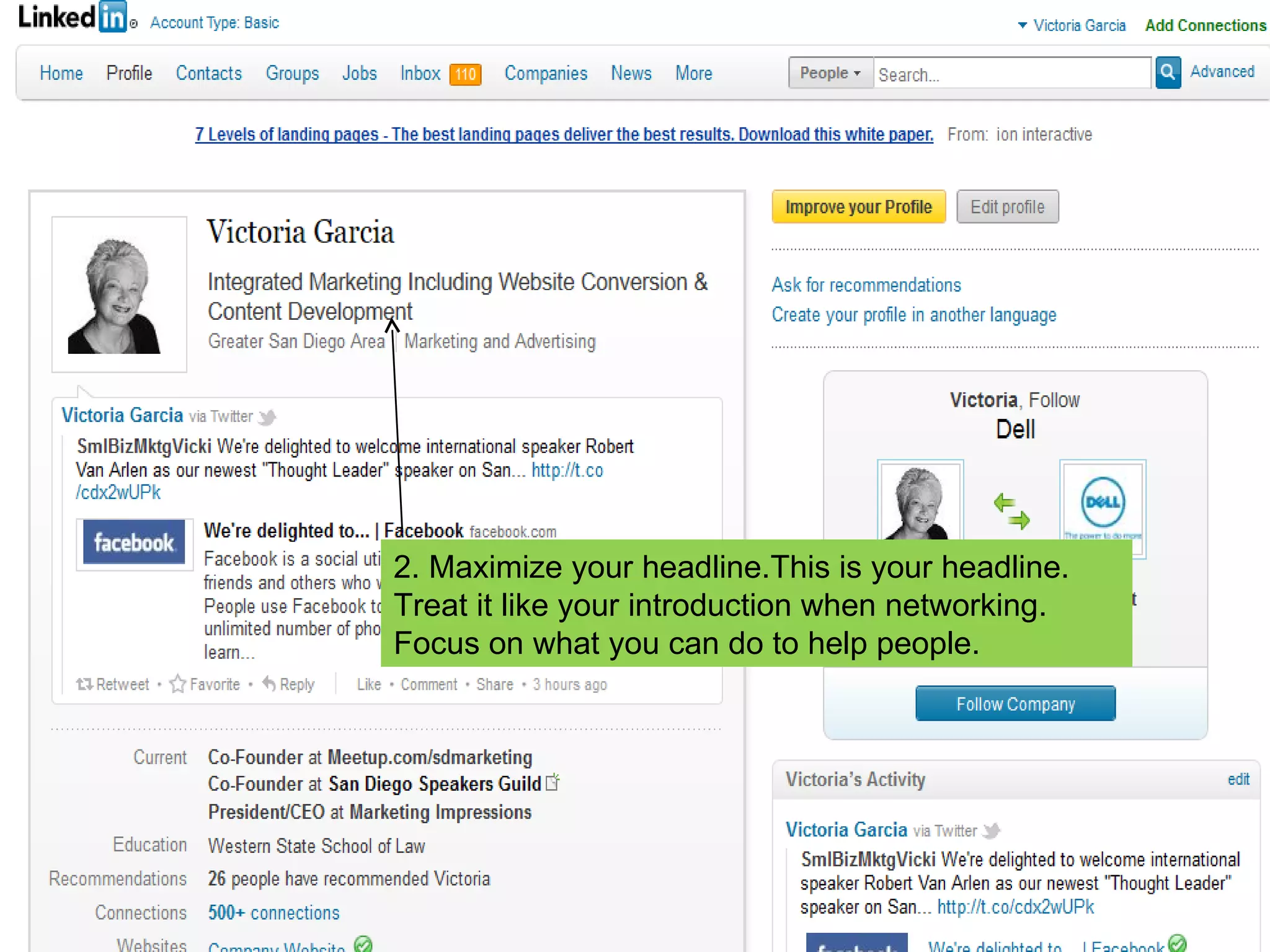2. Maximize your headline.This is your headline. Treat it like your introduction when networking. Focus on what you can do to help people. 