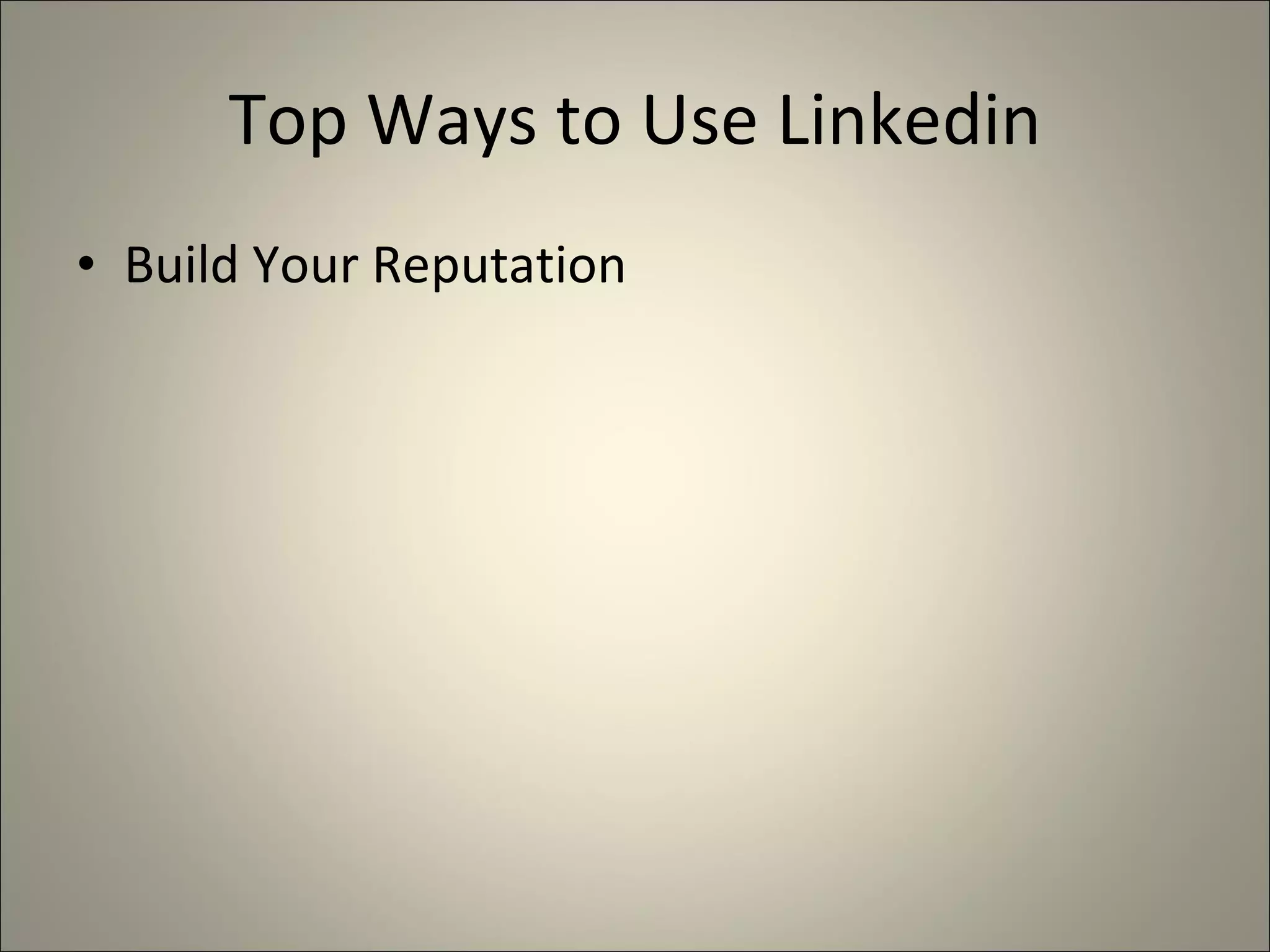 Top Ways to Use Linkedin Build Your Reputation 