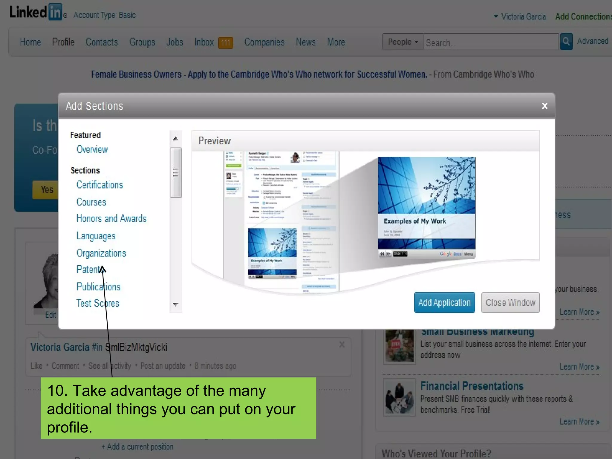 10. Take advantage of the many additional things you can put on your profile. 