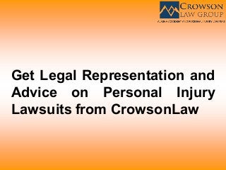 Get Legal Representation and
Advice on Personal Injury
Lawsuits from CrowsonLaw
 