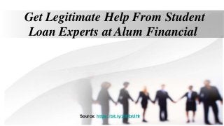 Get Legitimate Help From Student
Loan Experts at Alum Financial
Source: https://bit.ly/2W0xUHr
 